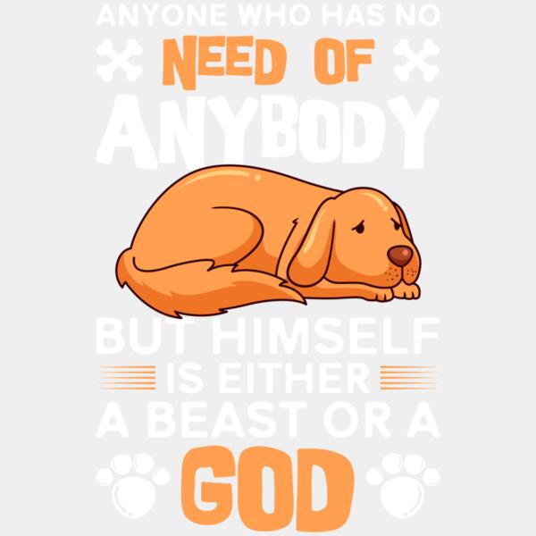 Anyone who has no need of anybody but himself is either a beast or a God Thumbnail
