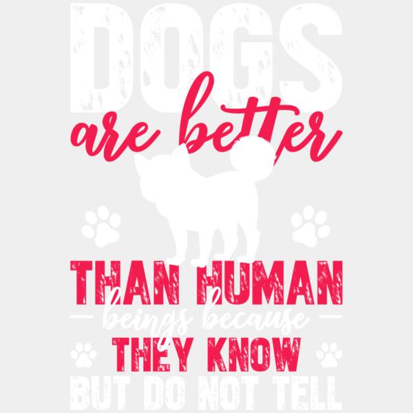 Dogs are better than human beings because they know but do not tell Thumbnail