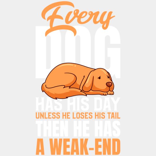 Every dog has his day, unless he loses his tail, then he has a weak-end Thumbnail