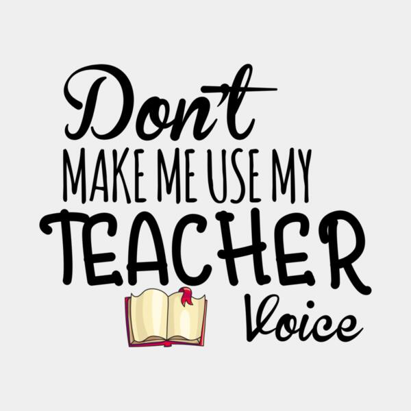 VTD5151 - Do NOT make me use my teacher voice Thumbnail