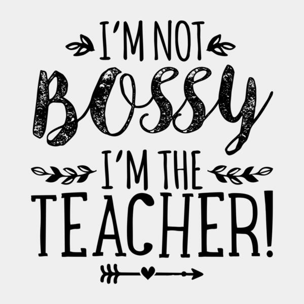 VTD5190 - I am not bossy i am the teacher! Thumbnail