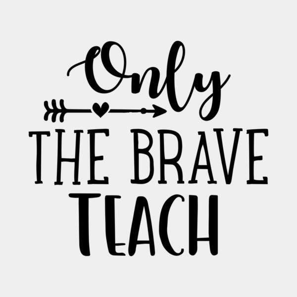 VTD5223 - Only the brave teach Thumbnail