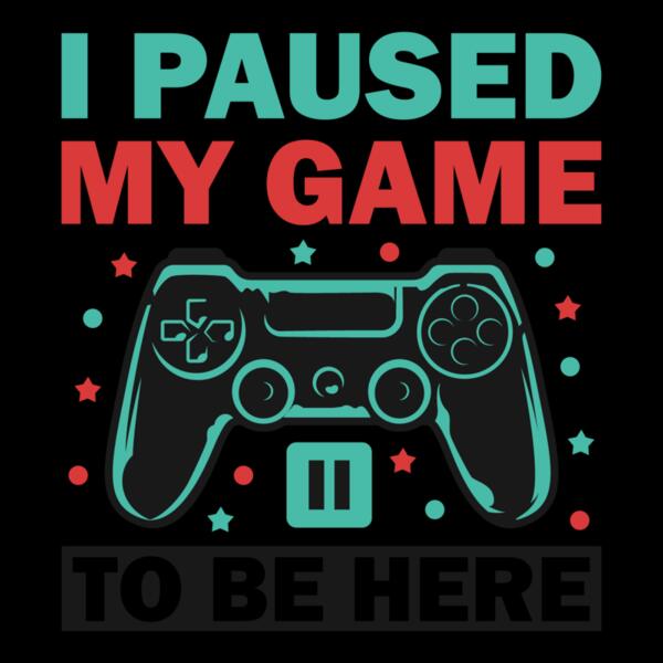 VTD7806 - I Paused My Game to Be Here Thumbnail