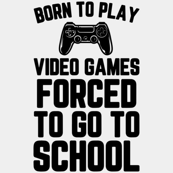 VTD2944 - Born to play video games forced to go to school Thumbnail