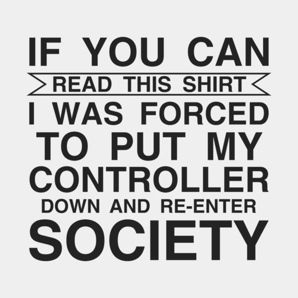 VTD7805 - If you can read this shirt i was forced to put my controller down Thumbnail