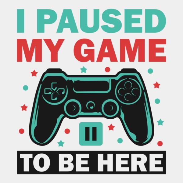 VTD7806 - I Paused My Game to Be Here Thumbnail