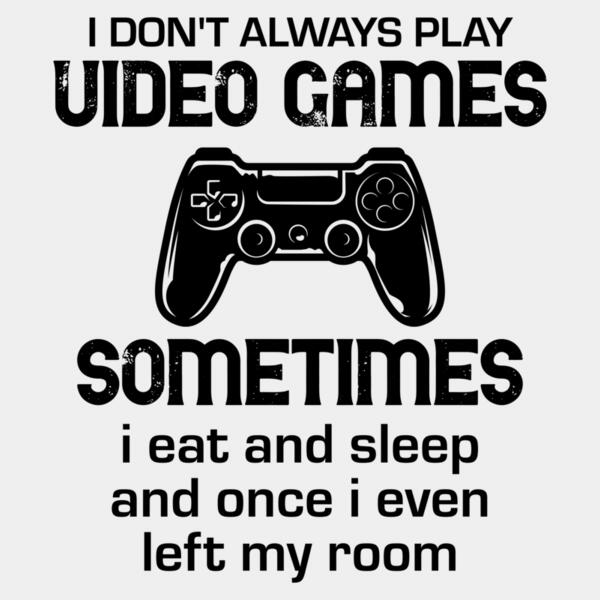 VTD7830 - I Don't Always Play Video Games Sometimes Thumbnail