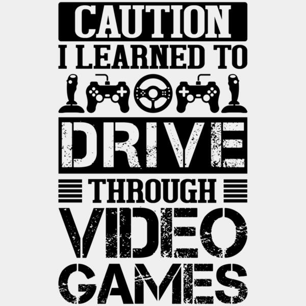 VTD7834 - Caution I Learned To Drive Through Video Games Thumbnail