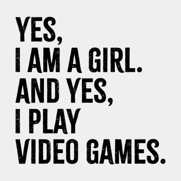VTD7875 - Yes I Am A Girl And Yes I Play Video Games Thumbnail