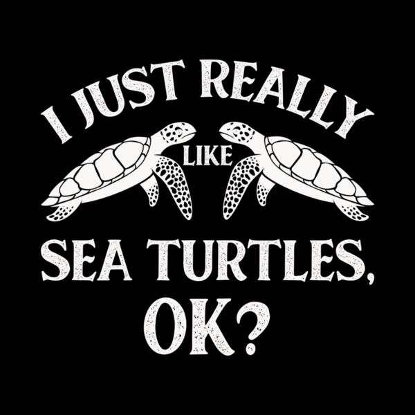 SC002-B39-D44 I Just Really Like Sea Turtles OK Thumbnail
